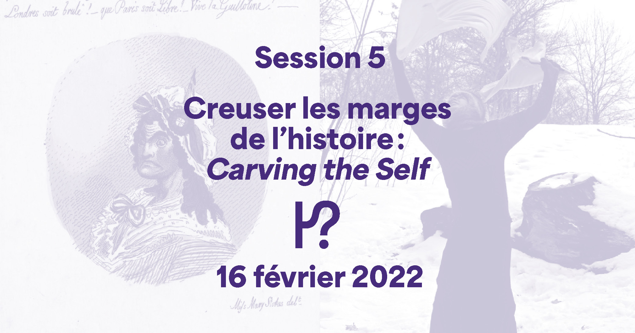 Hypothèses Session #5 : Creuser les marges de l’histoire : Carving the Self