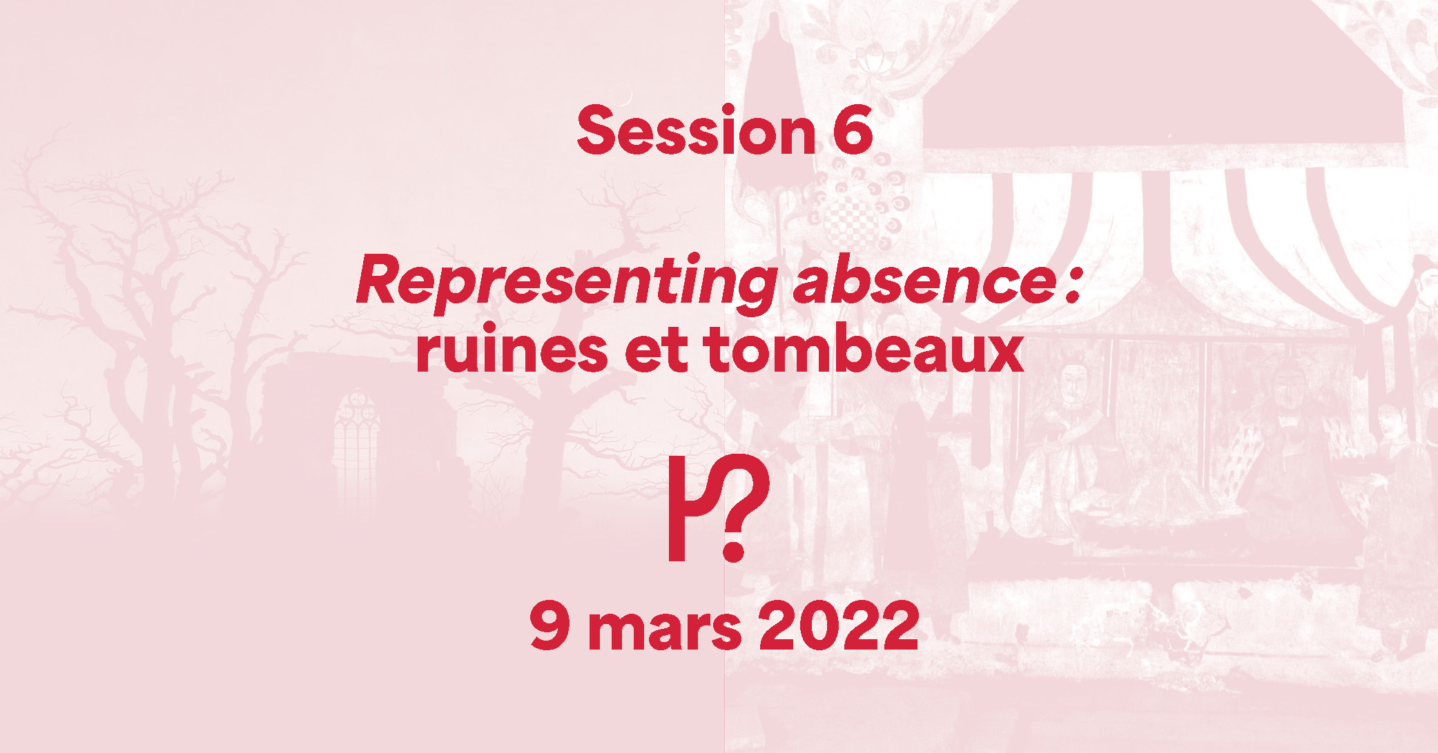Hypothèses Session #6 : Representing absence : ruines et tombeaux