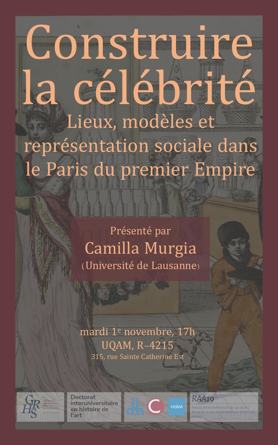 Camilla Murgia (Université de Lausanne), “Building celebrity. Places, models and social representation in the Paris of the first Empire”, November 1st, 5pm, UQAM, R-4215 (in french)