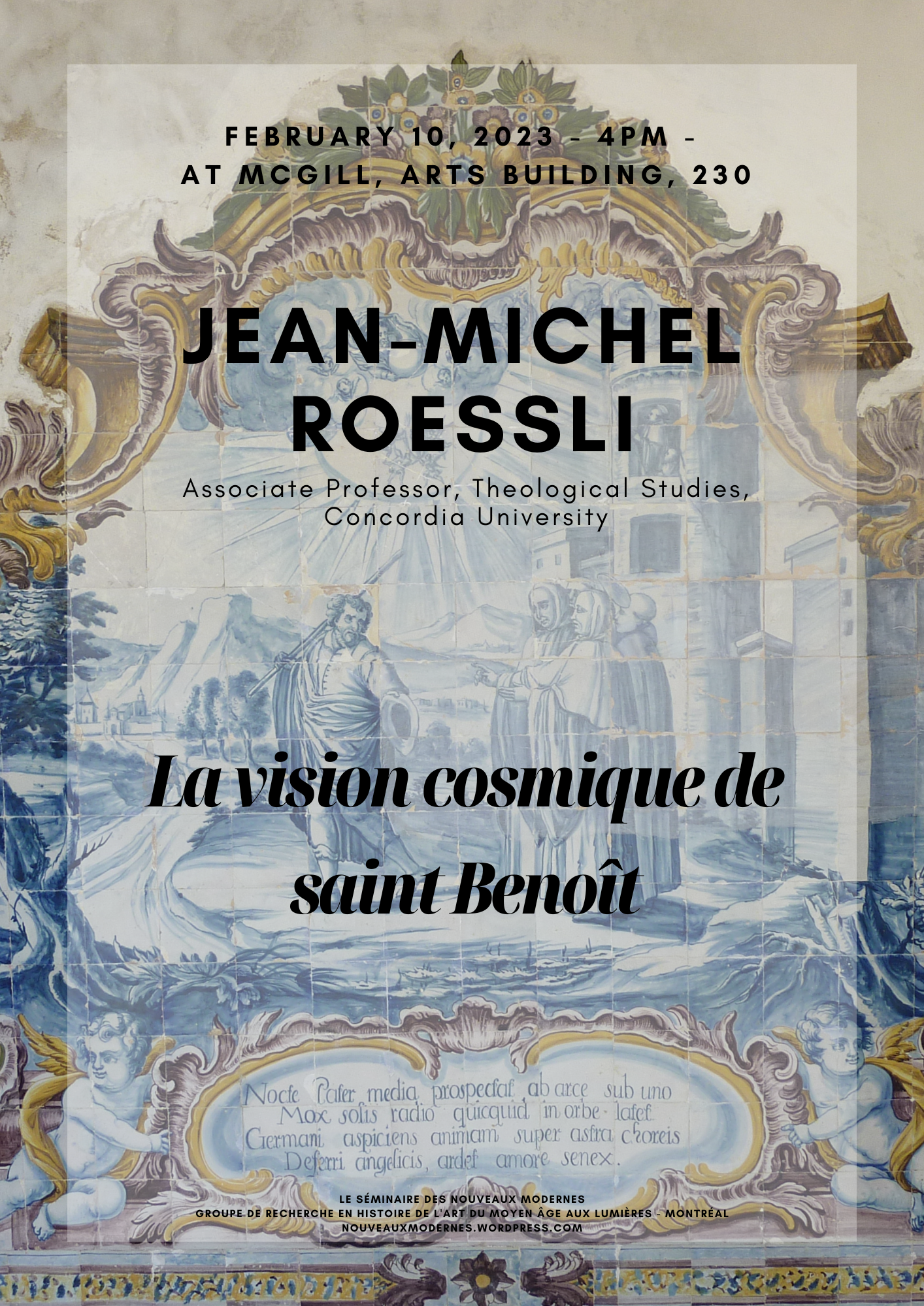 Séminaire des Nouveaux Modernes: Jean-Michel Roessli (Concordia University) : “La vision cosmique de Saint Benoît”, February 10, 2023, 4pm, McGill University, Arts Building, room 230